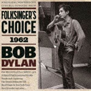 ボブ・ディラン / フォークシンガーズ・チョイス 1962 [CD]