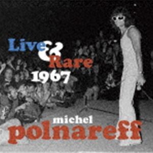 Michel Polnareff / LIVE ＆ RARE 1967 [CD]