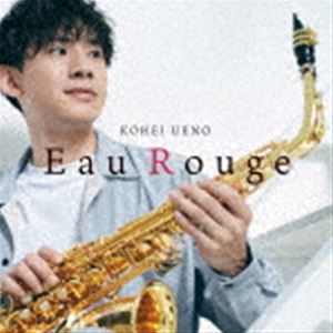 上野耕平（sax） / Eau Rouge [CD]