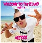 ALEXXX / WECOME TO THE ISLAND PART.2 [CD]