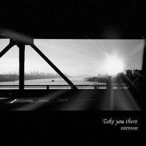 RHETORIC / Take you there [CD]