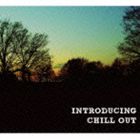 INTRODUCING CHILL OUT [CD]