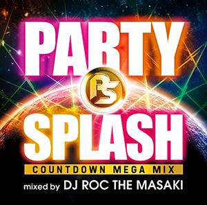 DJ ROC THE MASAKI（MIX） / PARTY SPLASH -COUNTDOWN MEGA MIX-mixed by DJ ROC THE MASAKI [CD]