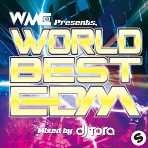 DJ TORA（MIX） / WORLD BEST EDM Mixed by DJ TORA [CD]