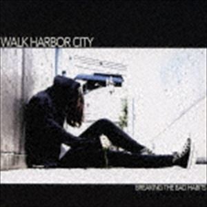 Walk Harbor City / Breaking The Bad Habits [CD]