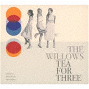 ジ・ウィロウズ / TEA FOR THREE [CD]