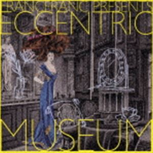 Francfranc Presents Eccentric Museum [CD]