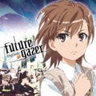 fripSide / OVA とある科学の超電磁砲 オープニングテーマ： future gazer（通常盤） [CD]
