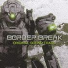 (ゲーム・ミュージック) BORDER BREAK ORIGINAL SOUND TRACK [CD]