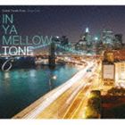 IN YA MELLOW TONE 6 [CD]