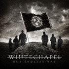 ホワイトチャペル / Our Endless War [CD]