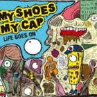 MY SHOES MY CAP / LiFE GOES ON [CD]