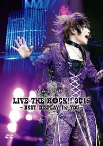 VALSHE LIVE THE ROCK!! 2015〜BEST DISPLAY for YOU〜 [DVD]