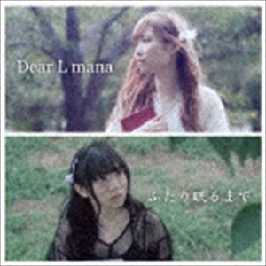 Dear L mana / ふたり眠るまで（A-Type） [CD]