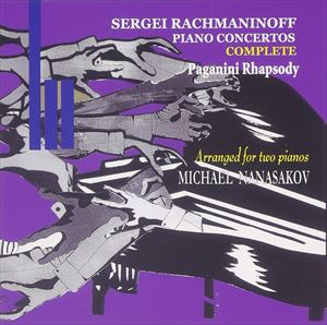 ミヒャエル・ナナサコフ / ラフマニノフ：ピアノ協奏曲全曲、パガニーニの主題による狂詩曲（ピアノ2台用編曲） [CD]