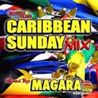 CARIBBEAN SUNDAY MIX vol.4 mixed by MAGARA from MASTERPIECE SOUND [CD]
