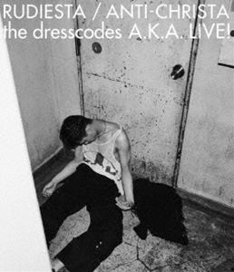 『ルーディエスタ／アンチクライスタ the dresscodes A.K.A. LIVE!』［Blu-ray］ [Blu-ray]