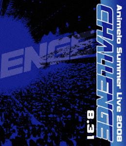 Animelo Summer Live 2008-Challenge-8.31 [Blu-ray]