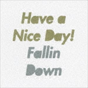Have a Nice Day! / Fallin Down [CD]