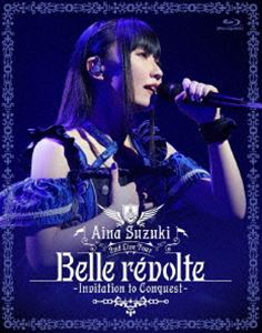 鈴木愛奈／Aina Suzuki 2nd Live Tour Belle revolte -Invitation to Conquest- Blu-ray [Blu-ray]