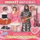 UNDER17 / UNDER17 Best Album 2： 萌えソングをきわめるゾ!! [CD]