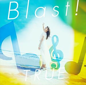 TRUE / 『劇場版 響け!ユーフォニアム〜誓いのフィナーレ〜』主題歌：：Blast! [CD]