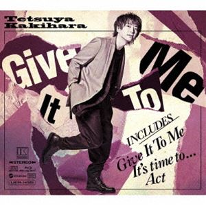 柿原徹也 / Give It To Me（初回限定生産盤／豪華盤B／CD＋Blu-ray） [CD]