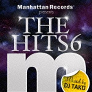 DJ TAKU（MIX） / Manhattan Records presents THE HITS 6 （mixed by DJ TAKU） [CD]