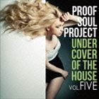 PROOF SOUL PROJECT / UNDER COVER OF THE HOUSE V [CD]