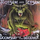 フロットサム・アンド・ジェットサム / Doomsday for The Deceiver [CD]
