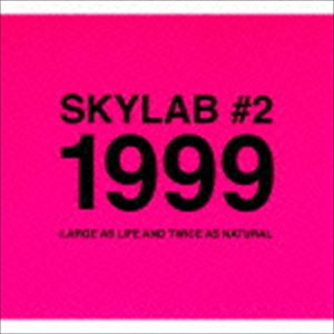 SKYLAB / ＃2 1999 LARGE AS LIFE AND TWICE AS NATURAL [CD]