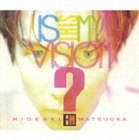松岡英明 / Is This My Vision?〜HIDEAKI MATSUOKA THE BEST IN EPIC YEARS〜（2CD＋DVD） [CD]