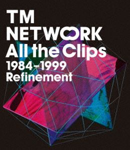 TM NETWORK／All the Clips1984〜1999 Refinement [Blu-ray]