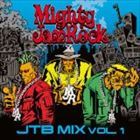 MIGHTY JAM ROCK / JTB MIX VOL.1 [CD]