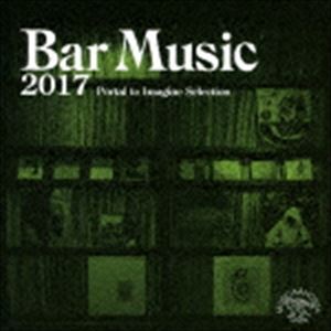 Bar Music 2017 Portal to Imagine Selection（通常盤） [CD]