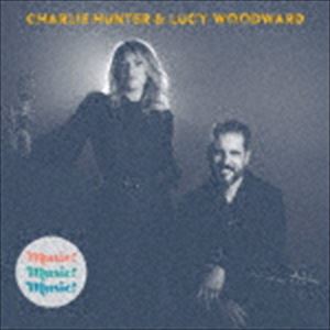チャーリー・ハンター＆ルーシー・ウッドワード / ミュージック! ミュージック! ミュージック! [CD]