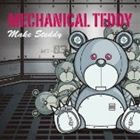 MECHANICAL TEDDY / MAKE STEDDY [CD]