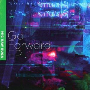 MIC RAW RUGA / Go Forward EP [CD]