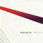 MARK MUFFIN / メランコリー [CD]