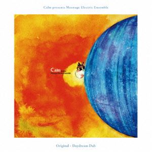 Calm / Moonage Electric Ensemble：Original ＋ Daydream Dubs [CD]