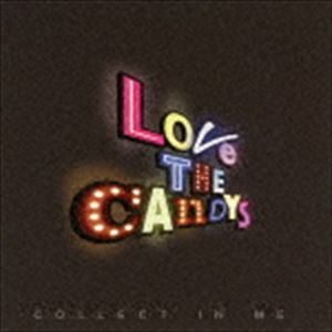 LOVE THE CANDY'S / Collect in me [CD]