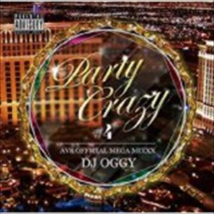 DJ OGGY / PARTY CRAZY ＃4 -AV8 OFFICIAL MEGA MIXXX- [CD]