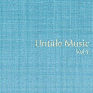 Untitle Music Vol，1 [CD]