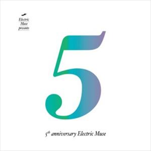5thアニバーサリー・エレクトリック・ミューズ [CD]