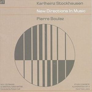 Karlheinz Stockhausen／Pierre Boulez / NEW DIRECTIONS IN MUSIC [CD]