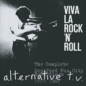 オルタナティヴ・TV / VIVA LA ROCK'N'ROLL - THE COMPLETE DEPTFORD FUN CITY RECORDINGS 1977-1980 [CD]