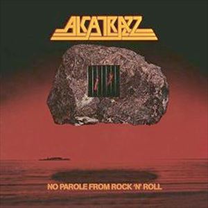Alcatrazz feat.Graham Bonnet / NO PAROLE FROM ROCK 'N' ROLL [CD]