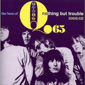Q65 / THE BEST OF - NOTHING BUT TROUBLE 1966-68 [CD]