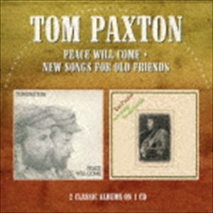 トム・パクストン / ピース・ウィル・カム／ニュー・ソングス・フォー・オールド・フレンズ [CD]