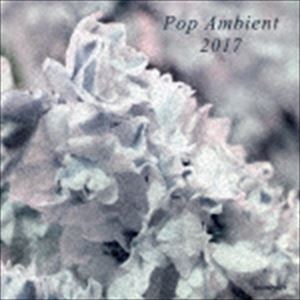POP AMBIENT 2017 [CD]